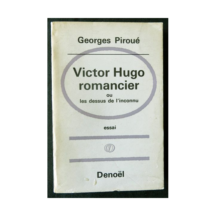 Victor Hugo romancier ou les dessous de l'inconnu de Georges Piroué aux Editions Denoël
