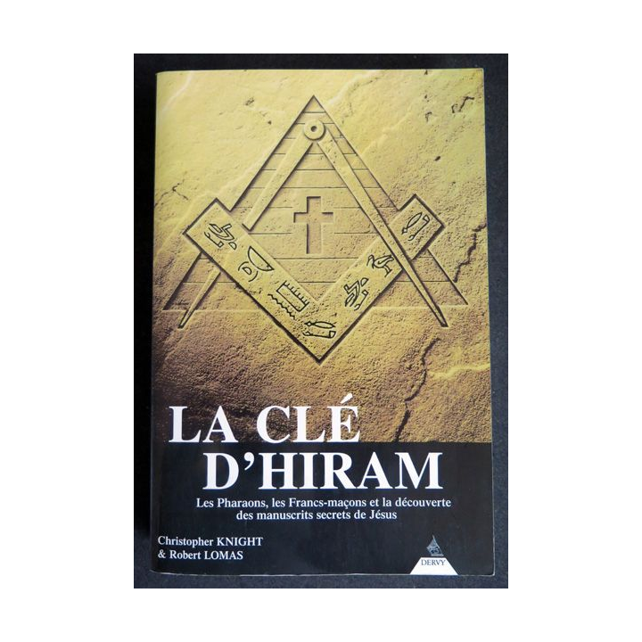 La Clef d'Hiram Les Pharaons, les francs-maçons et la découverte des manuscrits secrets de Jésus