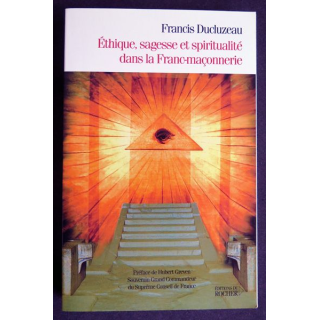 Ehtique sagesse et spiritualité dans la Franc-maçonnerie de Francis Ducluzeau
