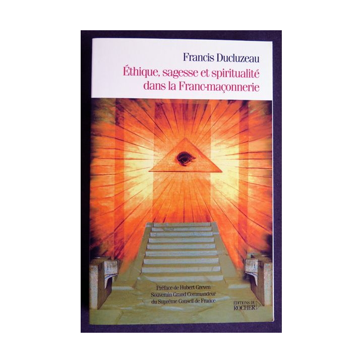 Ehtique sagesse et spiritualité dans la Franc-maçonnerie de Francis Ducluzeau