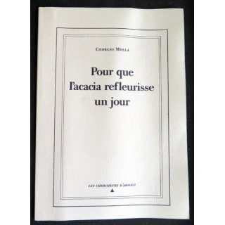 Pour que l'Acacia refleurisse un jour de Georges Molla 