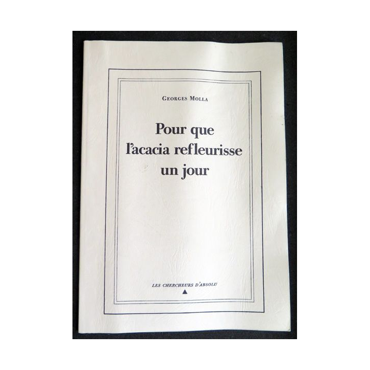 Pour que l'Acacia refleurisse un jour de Georges Molla 