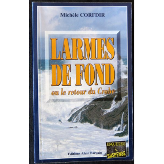 Larmes de fond ou le retour du crabe de Michèle Corfdir aux Editions Alain Bargain
