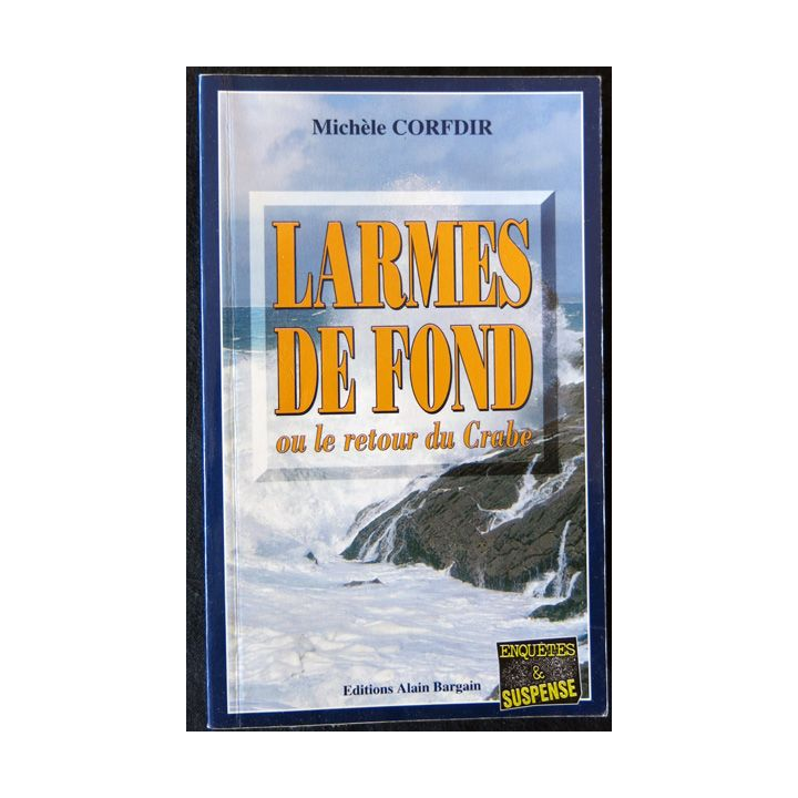 Larmes de fond ou le retour du crabe de Michèle Corfdir aux Editions Alain Bargain