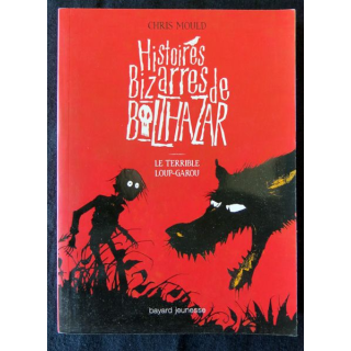 Histoire bizarres de Balthazar de Cris Mould aux Editions Bayard Jeunesse