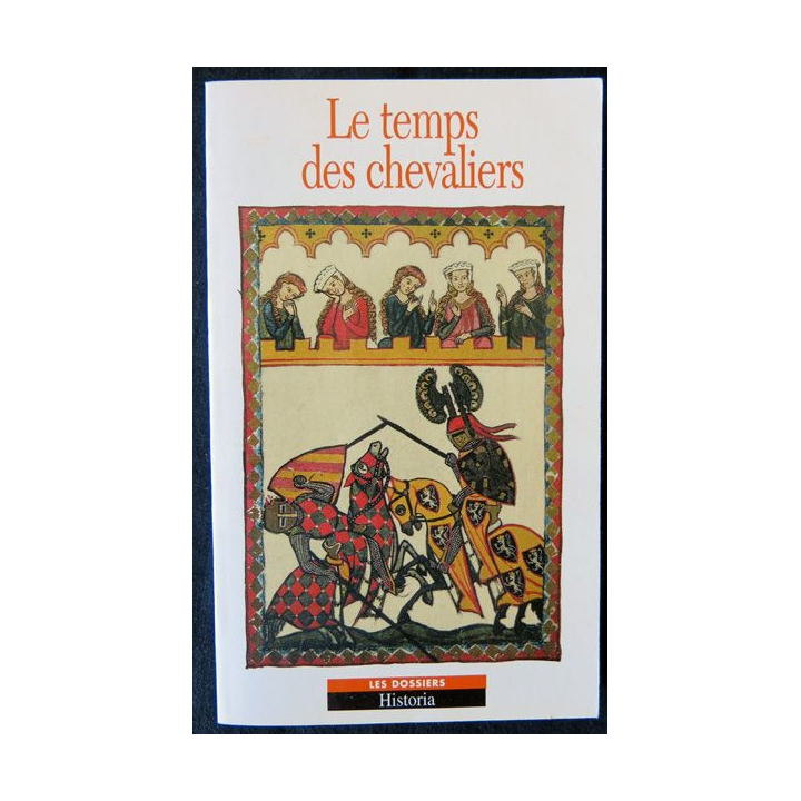 Le temps ds chevaliers Dossiers Historia aux Editions Tallendier