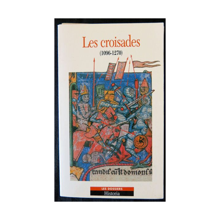 Les croisades 1096-1270 - Dossiers Historia aux Editions Tallendier