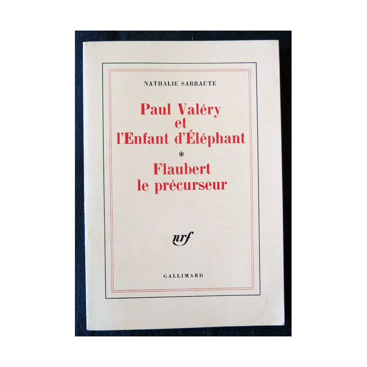 Paul Valéry et l'enfant éléphant - Flaubert le précurseur de Nathalie Sarraute aux Editions Gallimard 1986