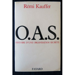 O.A.S. Histoire d'une organisation secrète de Rémi Kauffer aux Editions Fayard