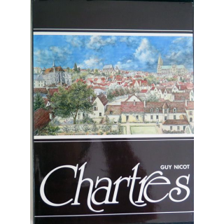 Chartres Par rues, terres et monuments de Guy Nicot 