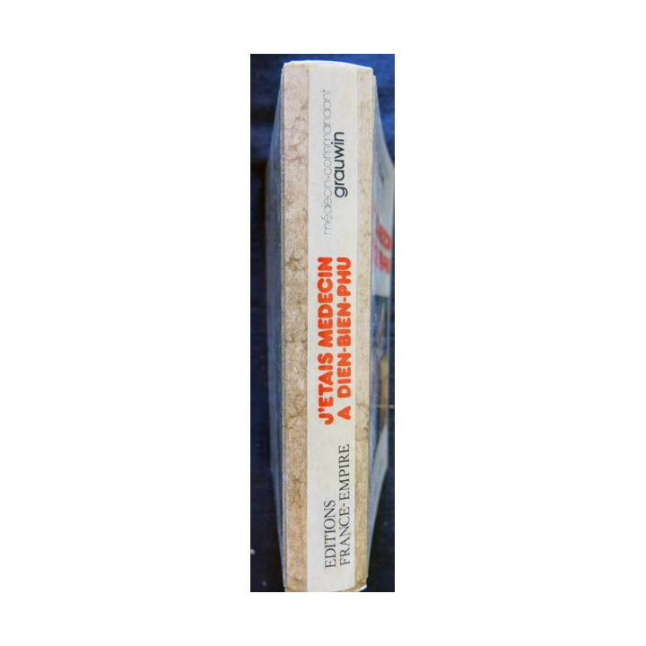 J'étais médecin à Dien-Bien-Phu du Médecin-Commandant Grauwin aux Editions Edtions France-Empire 1974