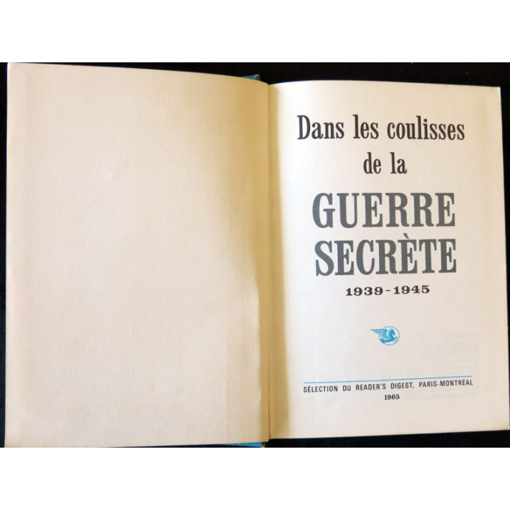 Dans les coulisses de la guerre secrète 1939 - 1945. Sélection du Reader's Digest 1965