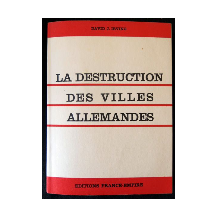 La destruction des villes allemandes de David J. Irwing aux Editions France-Empire