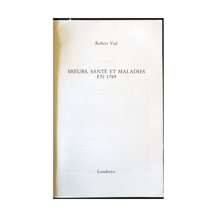 Mœurs, santé et maladies en 1789 de Robert Vial aux Editions Londreys