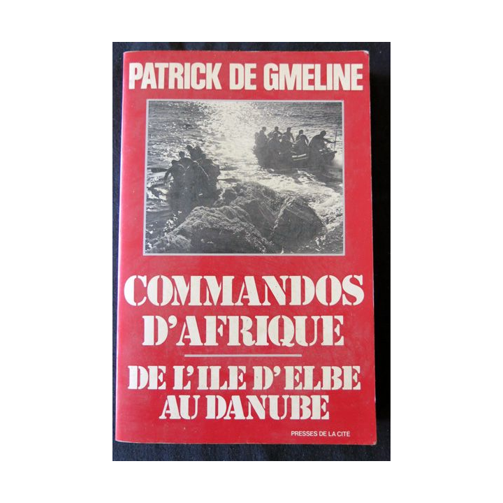 Commandos d'Afrique de l'Ile d'Elbe au Danube de Patrick de Gmeline aux Editions Presses de la Cité