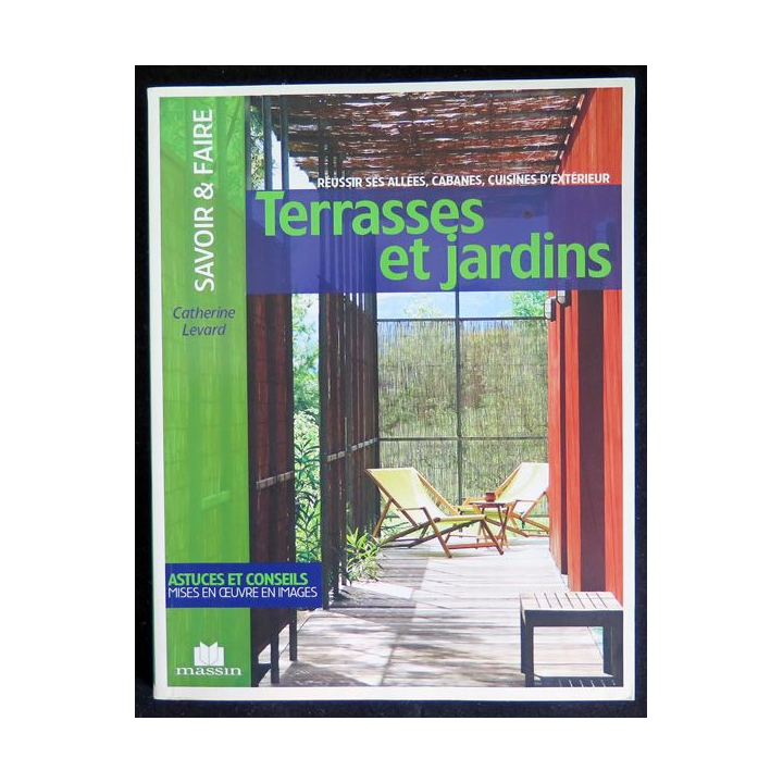 Terrasses et jardins Astuces et conseils mises en oeuvre en images