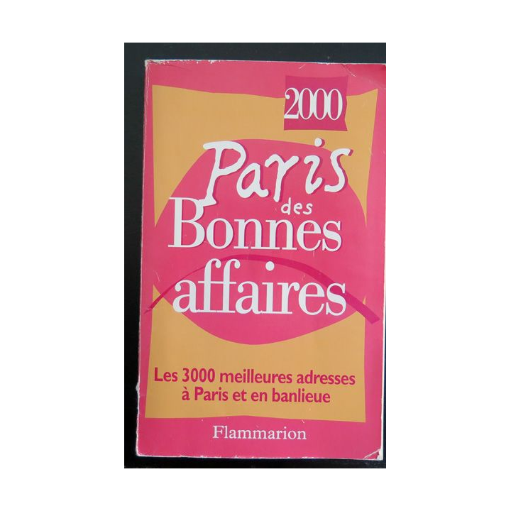 Paris des bonnes affaires 2000 3000 meilleures adresses à paris et Banlieue