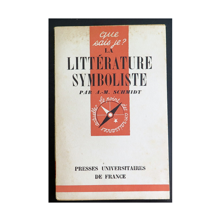 Que sais-je n° 82 : la littérature symboliste 1870-1900 par A.M Schmidt 1942 PUF