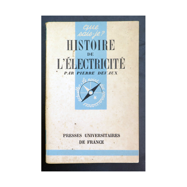Que sais-je n° 7 : Histoire de l'électricité par pierre Devaux 1943 PUF