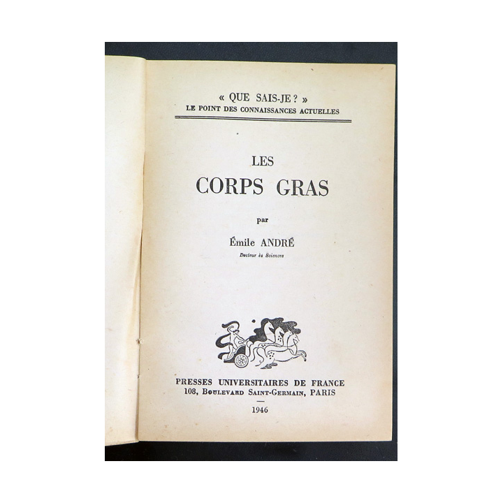 Que sais-je n° 234 : Les Corps Gras par Emile André 1946 PUF