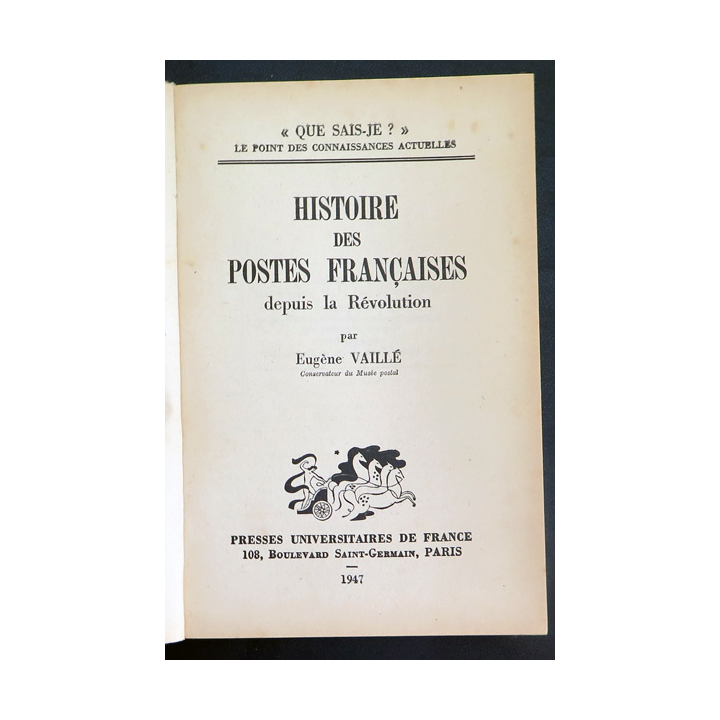 Que sais-je n° 260 : Histoire des Postes depuis la révolution par Eugène Vaillé 1947 PUF