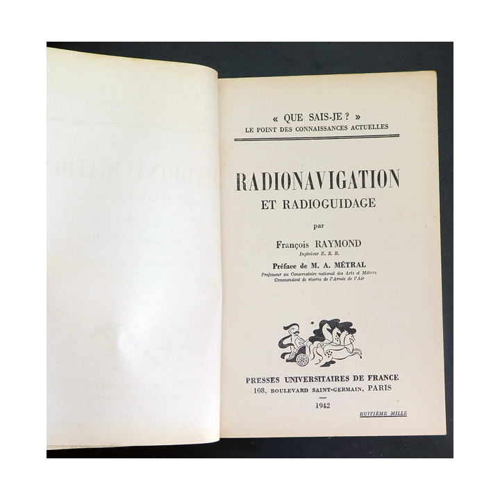 Que sais-je n° 41 : Radio Navigation et radioguidage par F. Raymond 1942 PUF