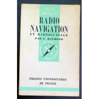 Que sais-je n° 41 : Radio Navigation et radioguidage par F. Raymond 1942 PUF