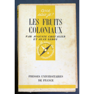 Que sais-je n° 237 : Les Fruits Coloniaux par Auguste Chevalier et jean Leroy 1946 PUF