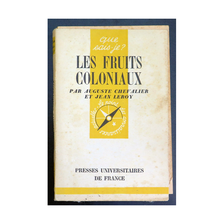 Que sais-je n° 237 : Les Fruits Coloniaux par Auguste Chevalier et jean Leroy 1946 PUF