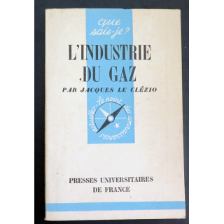 Que sais-je n° 239 : L'Industrie du Gaz par Jacques Le Clézio 1947 PUF