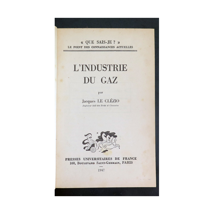 Que sais-je n° 239 : L'Industrie du Gaz par Jacques Le Clézio 1947 PUF