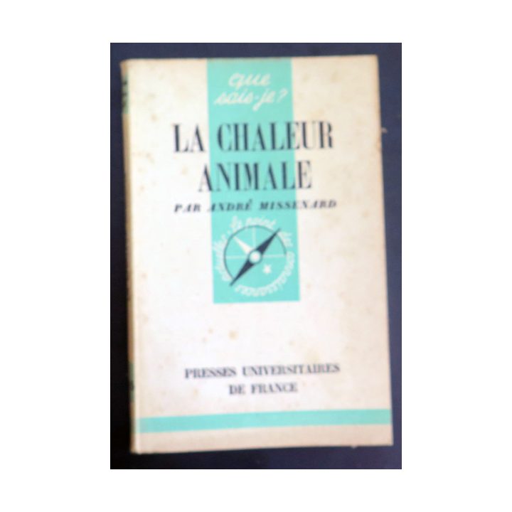 Que sais-je n° 205 : La Chaleur animale par André Missenard 1946 PUF