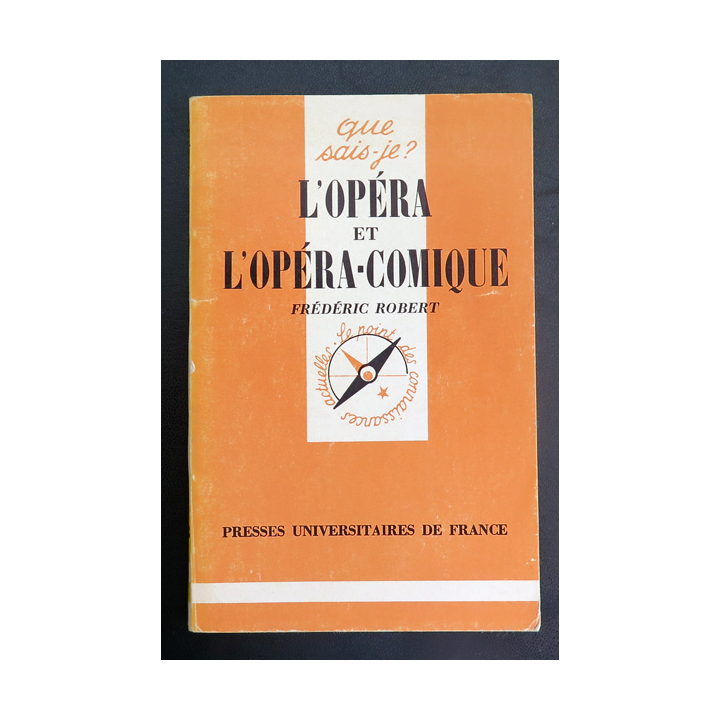 Que sais-je n° 278 : L'Opéra et l'Opéra-comique par Frédéric Robert 1981 PUF