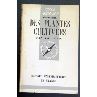 Que sais-je n° 79 : Des Plantes Cultivées par A.-L. Guyot 1942 PUF