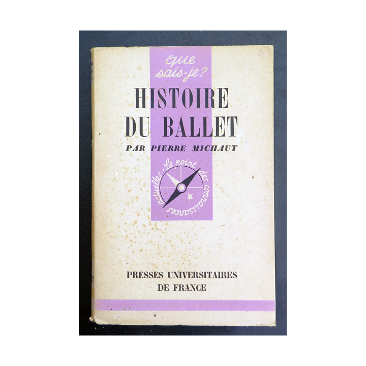 Que sais-je n° 177 : L'Histoire du Ballet par Pierre Michaut 1945 PUF