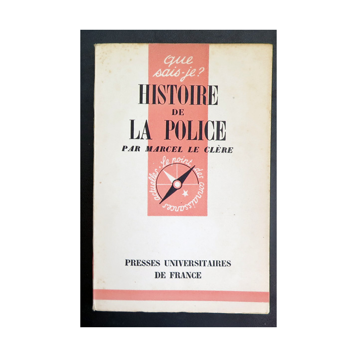 Que sais-je n°257 : Histoire de la Police par Marcel le Clère 1947 PUF