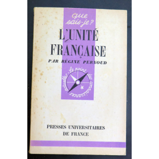 Que sais-je n° 155 : L'Unité Française par Régine Pernoud 1944 PUF