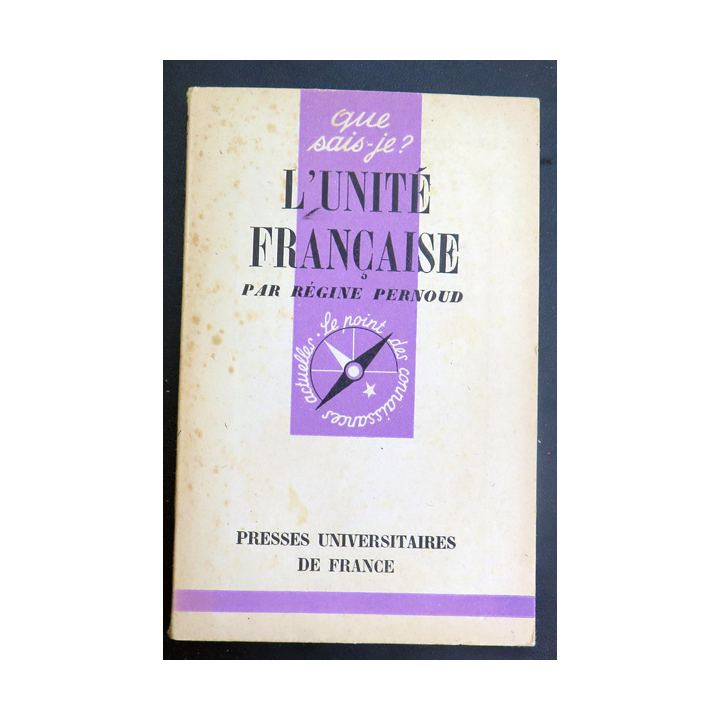 Que sais-je n° 155 : L'Unité Française par Régine Pernoud 1944 PUF