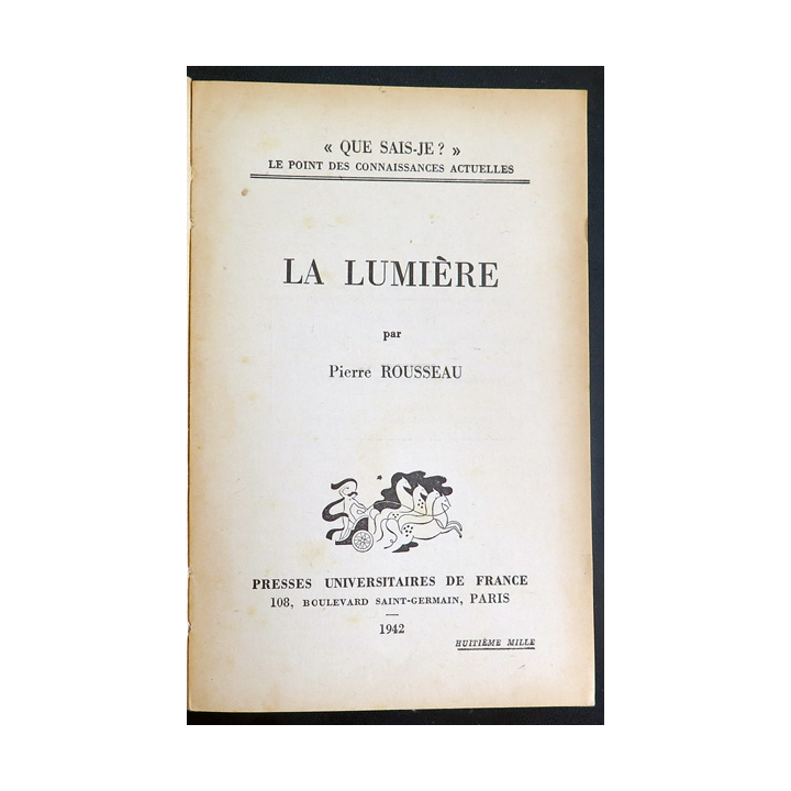 Que sais-je n° 48 : La Lumière par Pierre Rousseau 1942 PUF