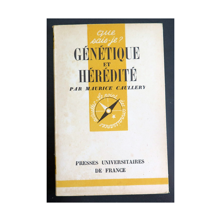 Que sais-je n° 113 : Génétique et Hérédité  par Maurice Caullery 1943 PUF