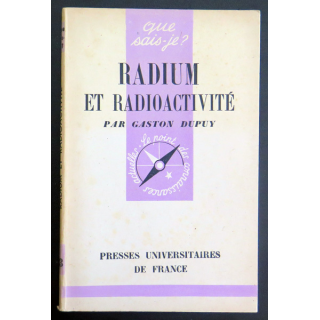Que sais-je n° 33 : Radium et Radioactivité par Gaston Dupuy 1942 PUF