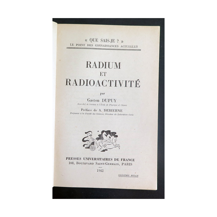 Que sais-je n° 33 : Radium et Radioactivité par Gaston Dupuy 1942 PUF