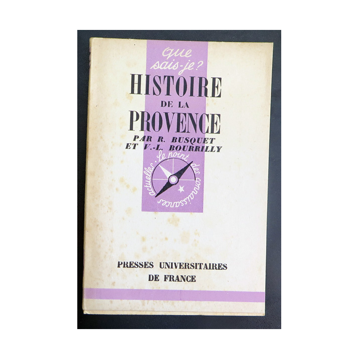 Que sais-je n° 140 : Histoire de la Provence par R. Busquet et V.-L. Bourrilly 1944 PUF