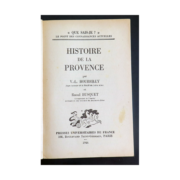 Que sais-je n° 140 : Histoire de la Provence par R. Busquet et V.-L. Bourrilly 1944 PUF