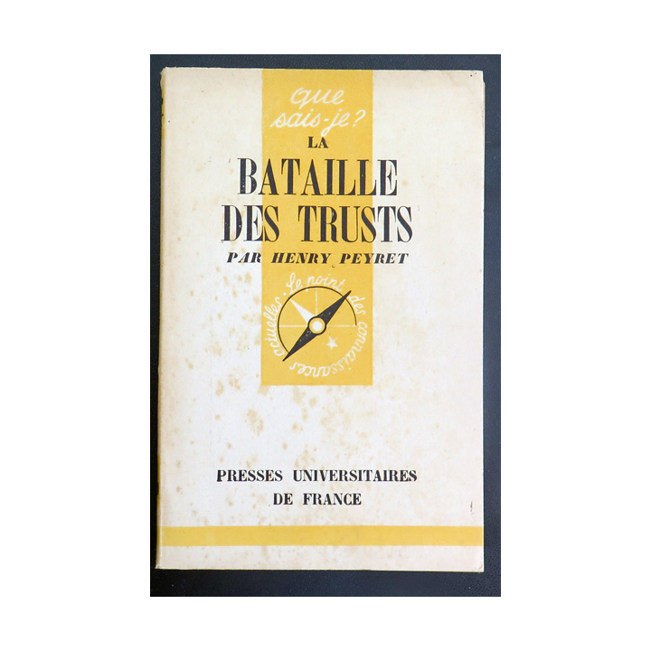 Que sais-je n° 120 : La Bataille des Trusts par Henry Peyret 1943 PUF