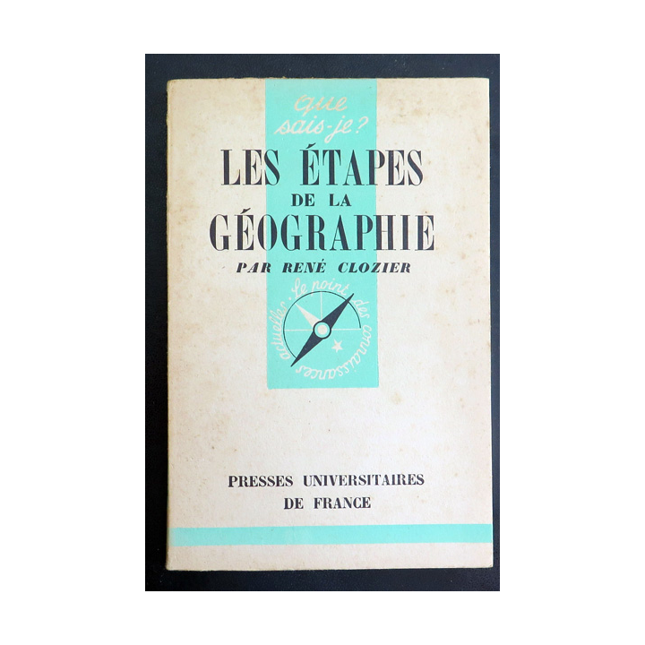Que sais-je n° 65 : Les étapes de la Géographie par René Clozier 1942 PUF