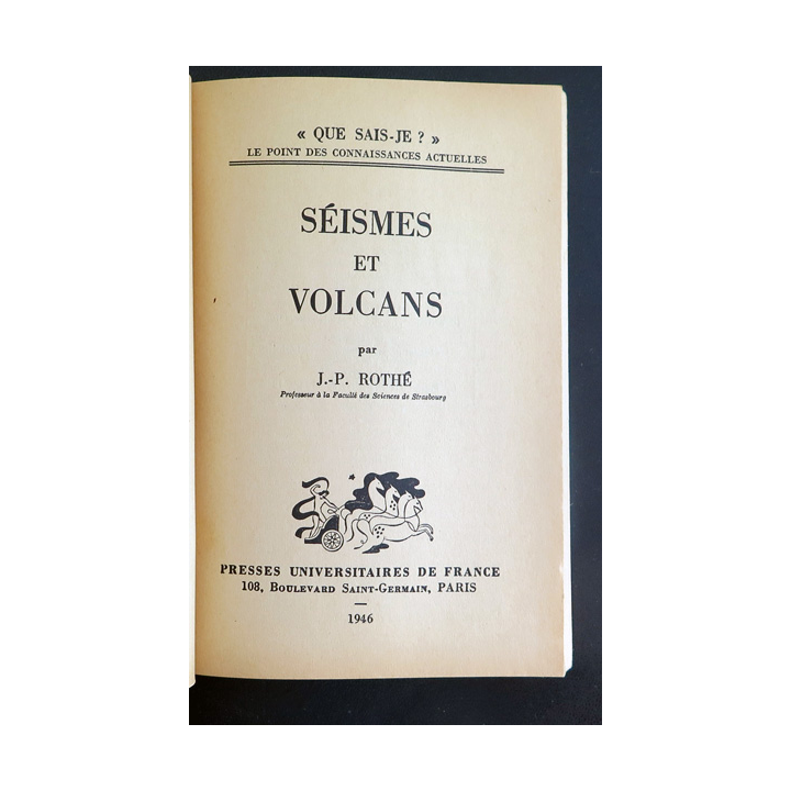 Que sais-je n° 217 : Séismes et Volcans par Jean Rothé 1946 PUF