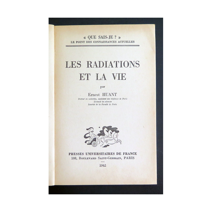 Que sais-je n° 64 : Les Radiations et la Vie par Ernest Huant 1942 PUF