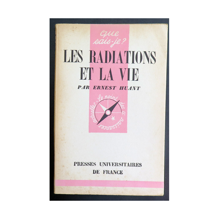 Que sais-je n° 64 : Les Radiations et la Vie par Ernest Huant 1942 PUF