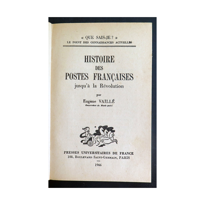 Que sais-je n° 200 : Histoire des Postes jusqu'à la révolution par Eugène Vaillé 1946 PUF